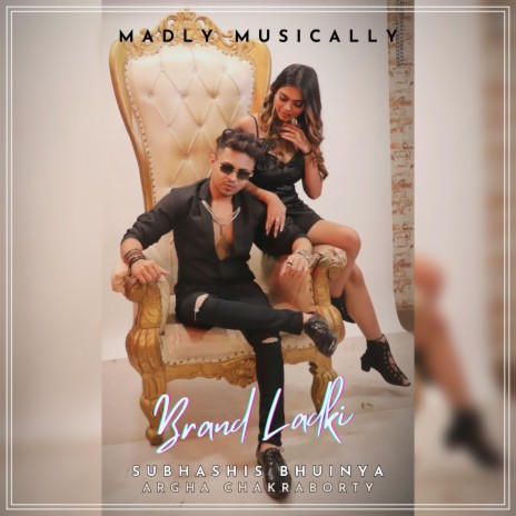 Brand Ladki ft. Argha Chakraborty & Madly Musically | Boomplay Music