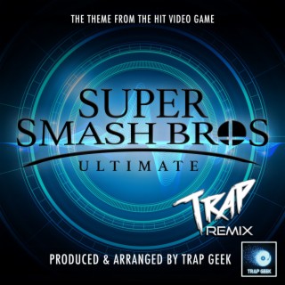 Super Smash Bros. Ultimate Main Theme (From Super Smash Bros. Ultimate) (Trap Version)
