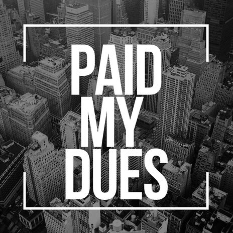 Paid My Dues | Boomplay Music