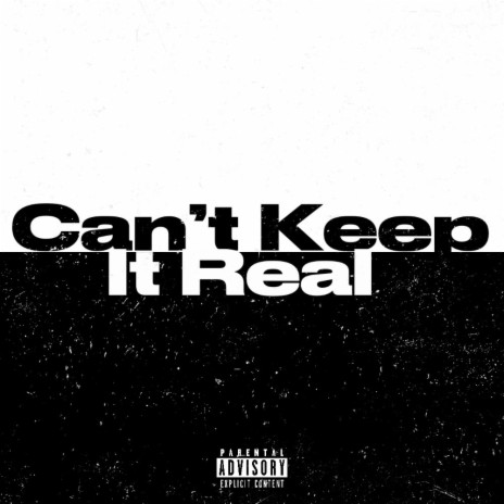 Cant Keep It Real | Boomplay Music