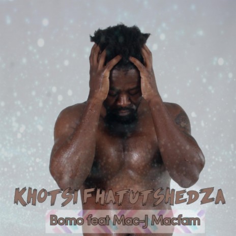 Khotsi fhatutshedza ft. Mac-j Macfam | Boomplay Music