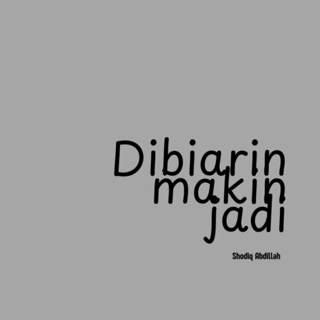 Dibiarin Makin Jadi | Boomplay Music