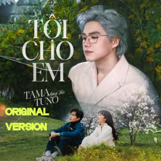 Tội Cho Em (Original Version) lyrics | Boomplay Music