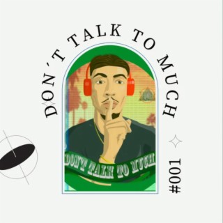 Don't talk to much