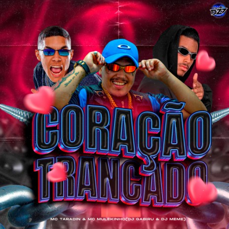 CORAÇÃO TRANCADO ft. Dj Gabiru, MC Taradin, CLUB DA DZ7 & DJ MEME | Boomplay Music