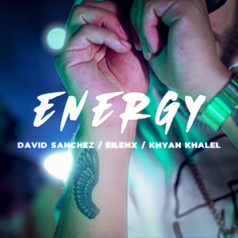 Energy ft. Eilehx & Khyan Khalel | Boomplay Music