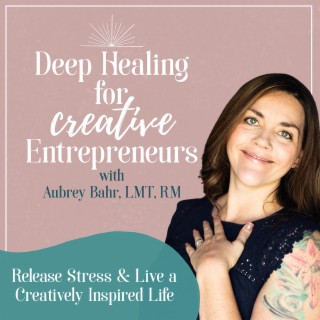 Deep Healing for Creative Entrepreneurs -Conquer Burnout, Imposter Syndrome, and Unleash Your Artist