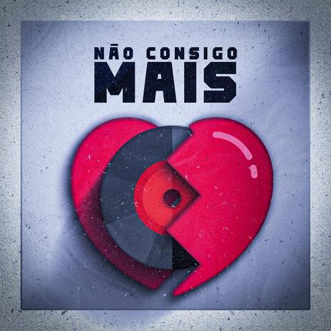 Não Consigo Mais | Boomplay Music