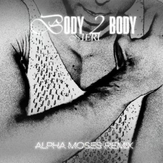 Body 2 Body (Alpha Moses Remix)