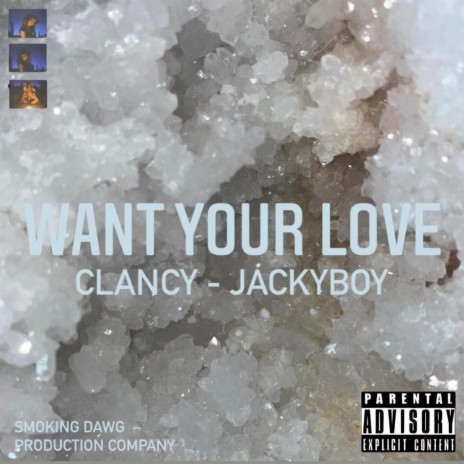 WANT YOUR LOVE ft. Clancy