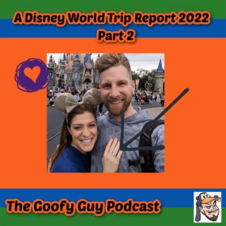 Disney Trip Report Part 2 - The Goofy Guy Podcast-Ep147