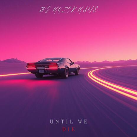 Until We Die | Boomplay Music