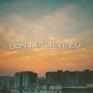 Don't Believe Em
