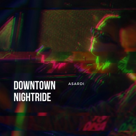 Downtown Nightride | Boomplay Music