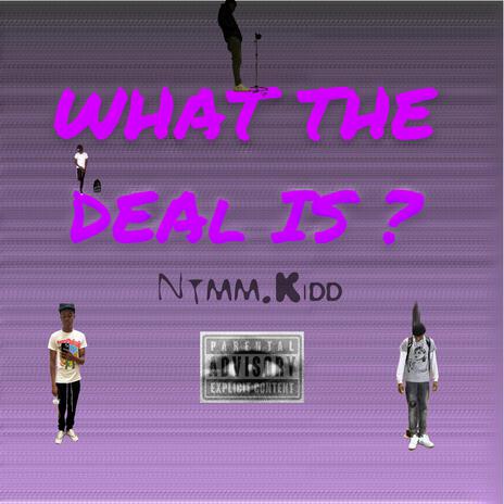 What the deal is? ft. Prod.Demcallinbeats | Boomplay Music