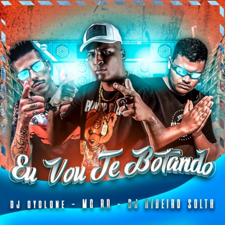 EU VO TE BOTANDO ft. DJ Cyclone & Mc Rd