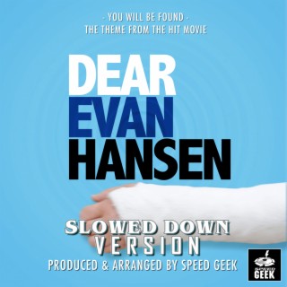 You Will Be Found (From Dear Evan Hansen) (Slowed Down Version)