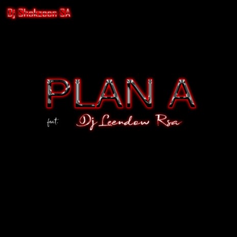 Plan A ft. Dj Leendow Rsa