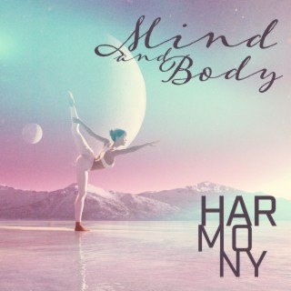 Mind and Body Harmony: Soothing Music for Stress & Anxiety Relief, Cleansing Unwanted Feelings