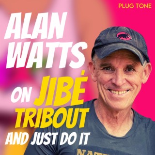 Alan Watts on Jibe Tribout, Just Do It and Climbing at Smith in the 90s