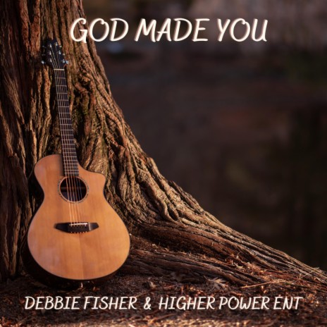 God Made You ft. Debbie Fisher | Boomplay Music