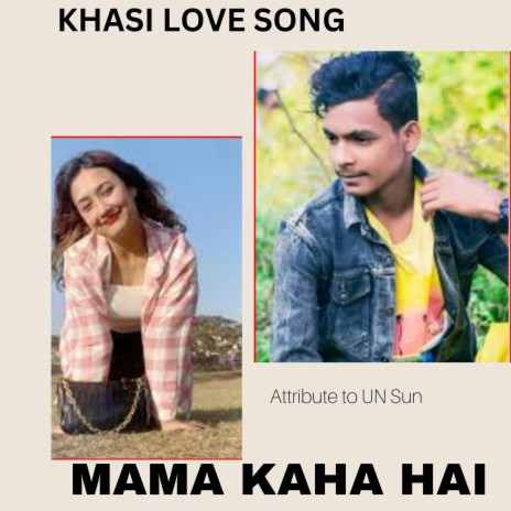 MAMA KAHA HAI DIDI (KHASI LOVE SONG)