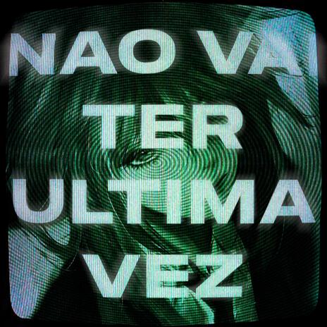 Não Vai Ter Última Vez | Boomplay Music