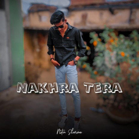 Nakhra Tera | Boomplay Music