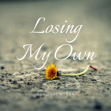 Losing My Own | Boomplay Music