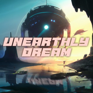 Unearthly Dream