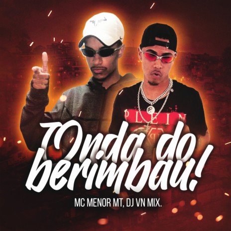 ONDA DO BERIMBAU ft. MC Menor MT | Boomplay Music