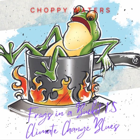 Frogs in a Bucket 1.5 Climate Change Blues | Boomplay Music