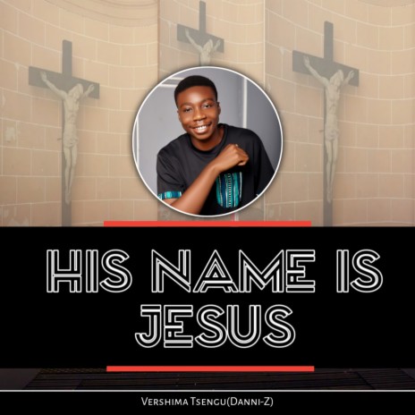 His Name Is Jesus | Boomplay Music