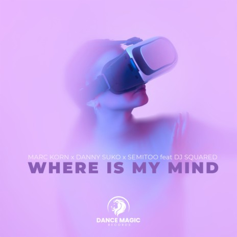 Where Is My Mind (Extended Mix) ft. Danny Suko, Semitoo & DJ Squared | Boomplay Music