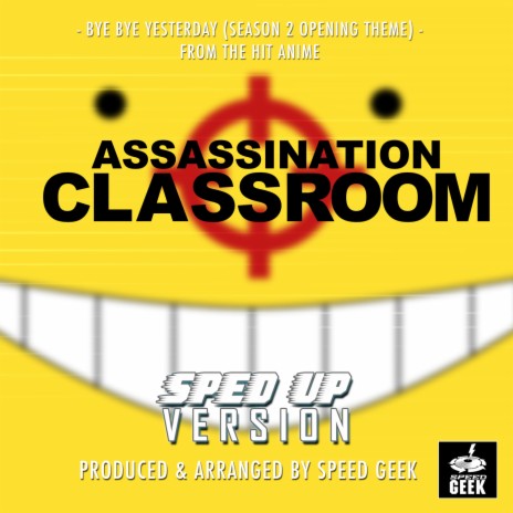 Bye Bye Yesterday (Season 2 Opening Theme) [From Assassination Classroom] (Sped-Up Version) | Boomplay Music