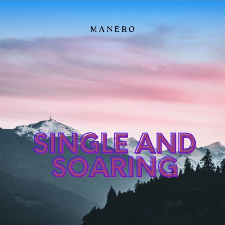 Single And Soaring | Boomplay Music