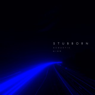 Subborn (Acoustic) lyrics | Boomplay Music