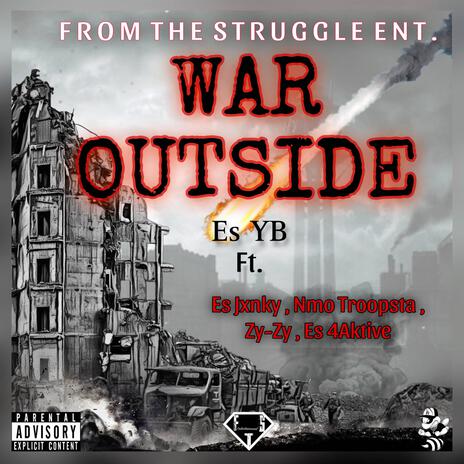 War Outside ft. Es Jxnky, NMO Troopsta, Zy-Zy & 4Aktive | Boomplay Music