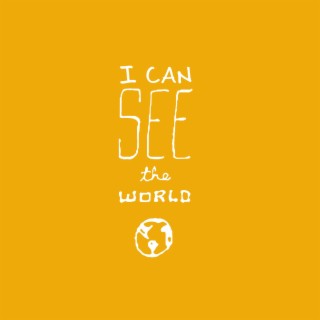 I Can See The World lyrics | Boomplay Music