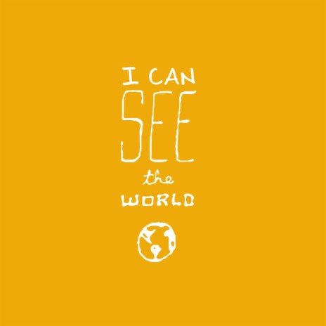 I Can See The World | Boomplay Music