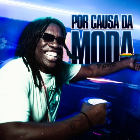 Por Causa da Moda | Boomplay Music