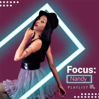 Focus: Nandy | Boomplay Music