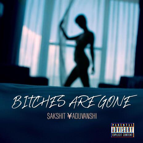 Bitches are gone | Boomplay Music