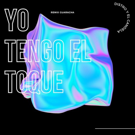 Yo tengo el toque (Remix) ft. El Candela & Guarachon | Boomplay Music