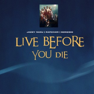 LIVE BEFORE YOU DIE