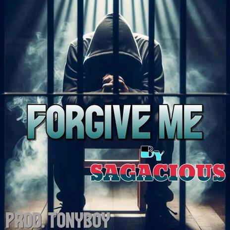 Forgive me ft. Sagacious | Boomplay Music