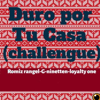 Duro por Tu Casa (Challengue)