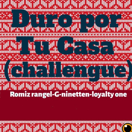 Duro por Tu Casa (Challengue) ft. Gnineteen & Loyalty One | Boomplay Music