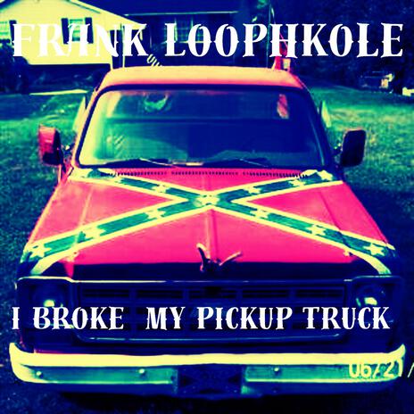 I broke my Pickup Truck | Boomplay Music