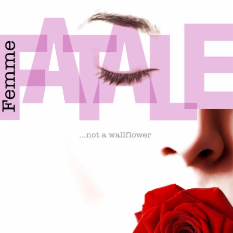 Femme Fatale (not a wall flower) | Boomplay Music